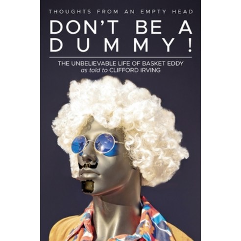 (영문도서) Don''t Be A Dummy: Thoughts From An Empty Head Paperback, [Product], English, 9798988867432