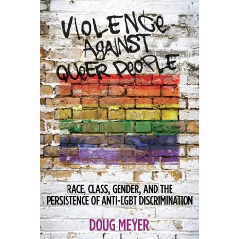 Violence Against Queer People: Race Class Gender and the Persistence of Anti-Lgbt Discrimination Hardcover, Rutgers University Press