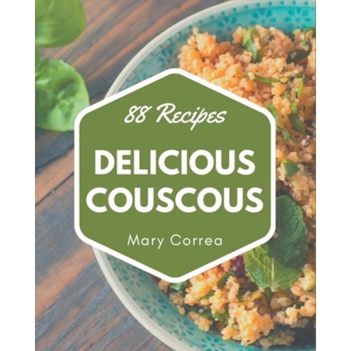 88 Delicious Couscous Recipes: Not Just a Couscous Cookbook! Paperback, Independently Published, English, 9798570850378