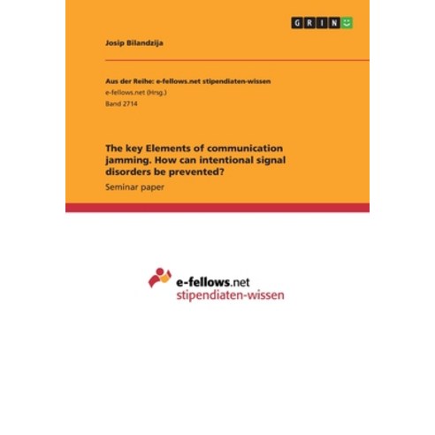 The key Elements of communication jamming. How can intentional signal disorders be prevented? Paperback, Grin Verlag, English, 9783668660908