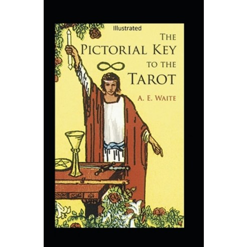 The Pictorial Key to the Tarot Illustrated Paperback, Independently Published, English, 9798747989023