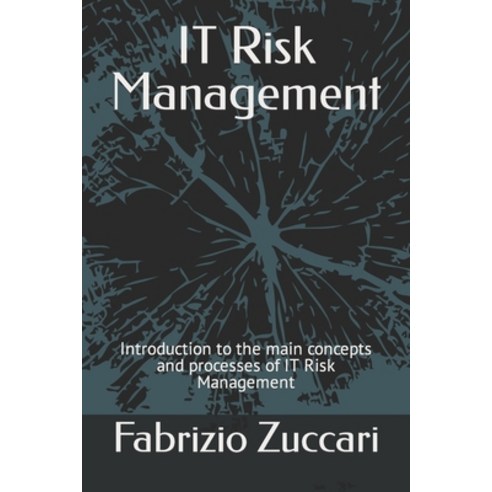 (영문도서) IT Risk Management: Introduction to the main concepts and processes of IT Risk Management Paperback, Independently Published, English, 9798873754748