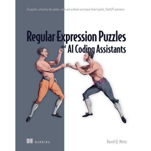 (영문도서) Regular Expression Puzzles and AI Coding Assistants: 24 Puzzles Solved by the Author with an... Paperback, Manning Publications, English, 9781633437814