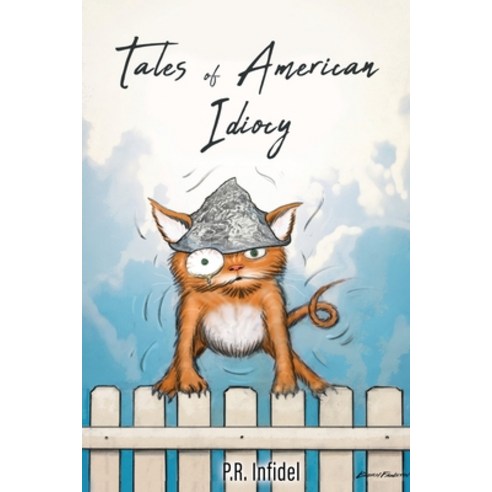 (영문도서) Tales of American Idiocy Paperback, Liberty Hill Publishing, English, 9781662860737