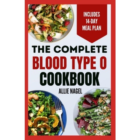 (영문도서) The Complete Blood Type O Cookbook: Easy Delicious Healthy Diet Recipes and Meal Plan for B... Paperback, Independently Published, English, 9798871690024