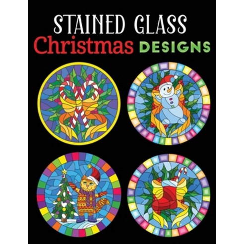 Stained Glass christmas designs: 30+ Christmas Holiday Designs to Draw (Coloring Book for Relaxation) Paperback, Independently Published, English, 9798563913639