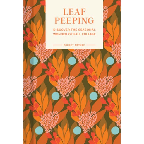 (영문도서) Pocket Nature Series: Leaf-Peeping: Discover the Seasonal Wonder of Fall Foliage Hardcover, Chronicle Books, English, 9781797217420