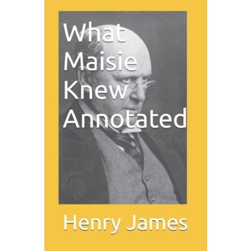 (영문도서) What Maisie Knew Annotated Paperback, Independently Published, English, 9798491070800
