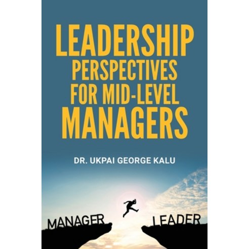 (영문도서) Leadership Perspectives for Mid-level Managers Paperback, Author Reputation Press, LLC, English, 9798888538500