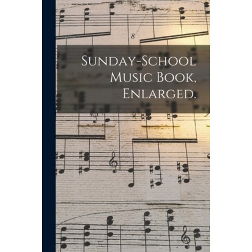 (영문도서) Sunday-school Music Book Enlarged. Paperback, Legare Street Press, English, 9781015125414
