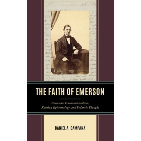(영문도서) The Faith of Emerson: American Transcendentalism Kantian Epistemology and Vedantic Thought Hardcover, Lexington Books, English, 9781666926187