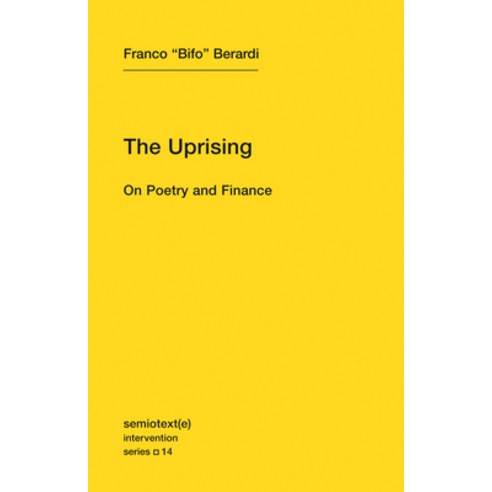 (영문도서) The Uprising: On Poetry and Finance Paperback, Semiotext(e), English, 9781584351122