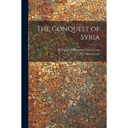 (영문도서) The Conquest of Syria Paperback, Legare Street Press, English, 9781021321749
