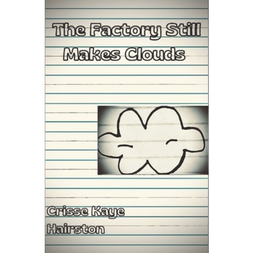 (영문도서) The Factory Still Makes Clouds Paperback, Independently Published, English, 9781656616067