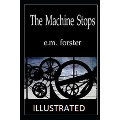 The Machine Stops Illustrated Paperback, Independently Published, English, 9798735738817