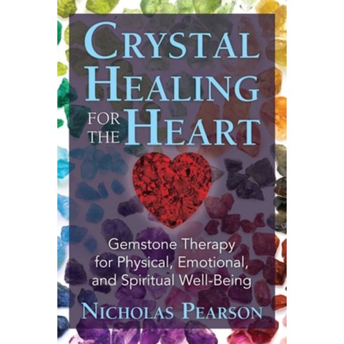 (영문도서) Crystal Healing for the Heart: Gemstone Therapy for Physical Emotional and Spiritual Well-B... Paperback, Destiny Books, English, 9781620556566