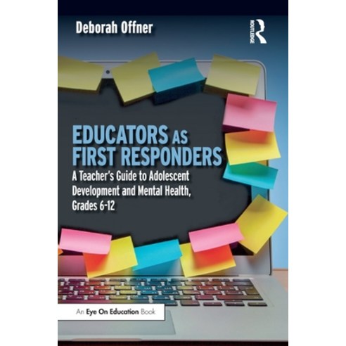 (영문도서) Educators as First Responders: A Teacher''s Guide to Adolescent Development and Mental Health ... Paperback, Routledge, English, 9781032416076