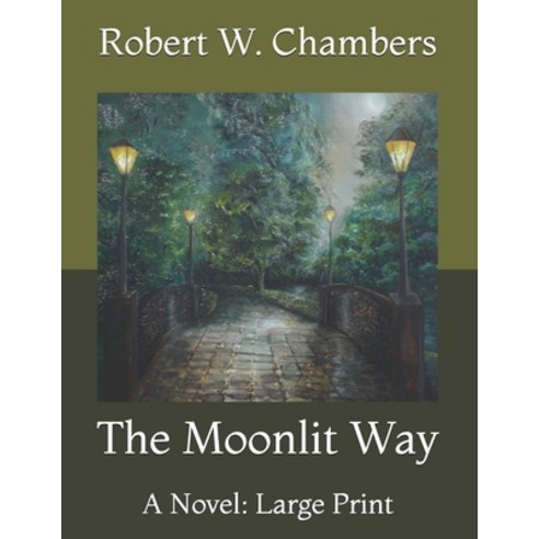 The Moonlit Way: A Novel: Large Print Paperback, Independently Published, English, 9798729575190