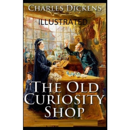 The Old Curiosity Shop Illustrated Paperback, Independently Published, English, 9798707570506