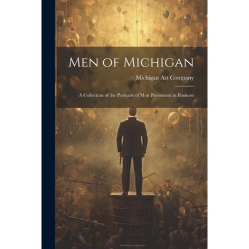 (영문도서) Men of Michigan; A Collection of the Portraits of men Prominent in Business Paperback, Legare Street Press, English, 9781022048393