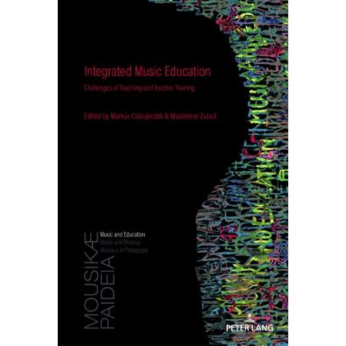 (영문도서) Integrated Music Education: Challenges of Teaching and Teacher Training Paperback, Peter Lang Group Ag, Intern..., English, 9783034303880