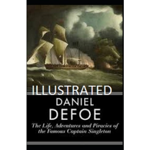 The Life Adventures & Piracies of the Famous Captain Singleton ...