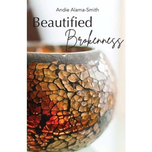 (영문도서) Beautified Brokenness Paperback, Trilogy Christian Publishing, English, 9798887385815