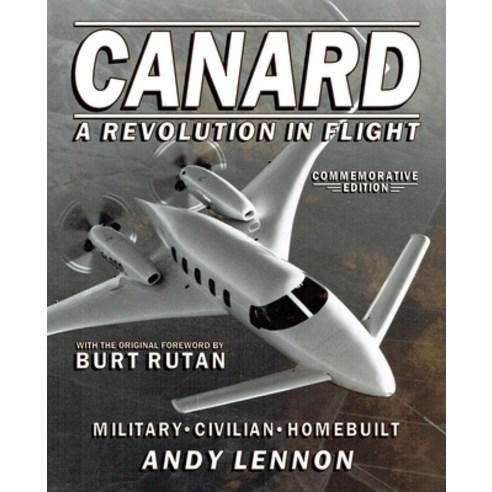 (영문도서) CANARD--A REVOLUTION IN FLIGHT--Commemorative Edition: Military Civilian Homebuilt Paperback, Markowski International Pub..., English, 9780938716884