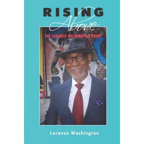 (영문도서) Rising Above: The Lorenzo Washington Story Paperback, Jss Publishing, English, 9781735974606