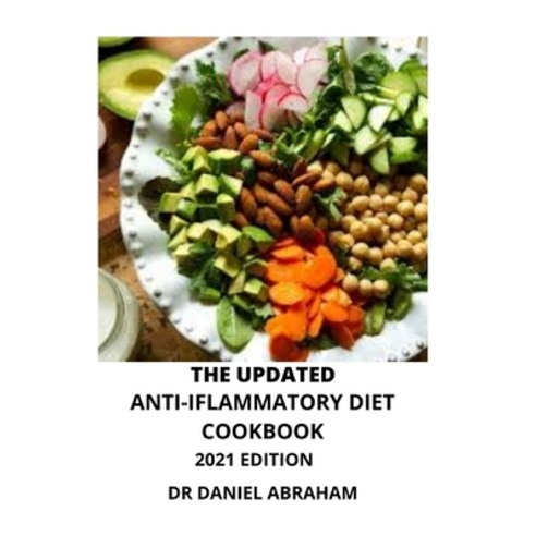 The Updated Anti Inflammatory Diet Cookbook. 2021 Paperback, Independently Published, English, 9798707366550
