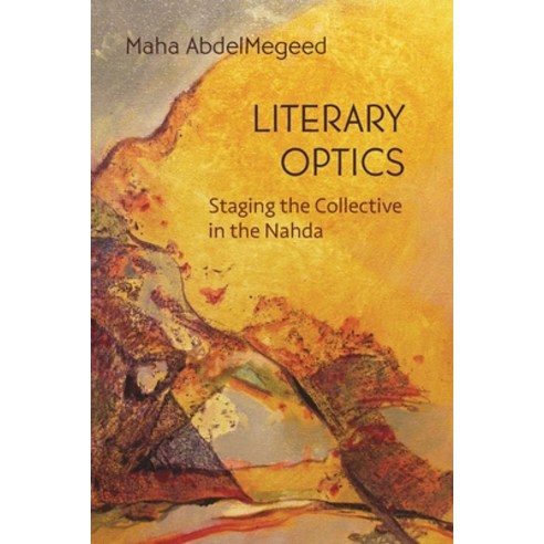(영문도서) Literary Optics: Staging the Collective in the Nahda Hardcover, Syracuse University Press, English, 9780815638278