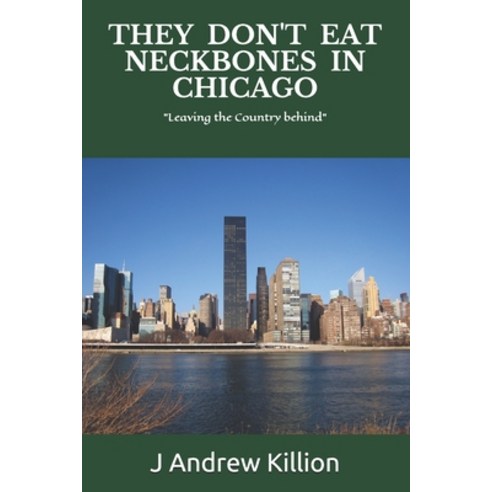 They Don''t Eat Neckbones in Chicago: Leaving the country behind Paperback, Independently Published, English, 9798698241515
