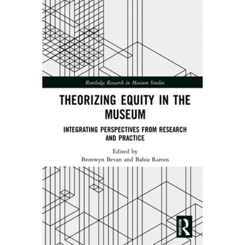 (영문도서) Theorizing Equity in the Museum: Integrating Perspectives from Research and Practice Hardcover, Routledge, English, 9780367422868