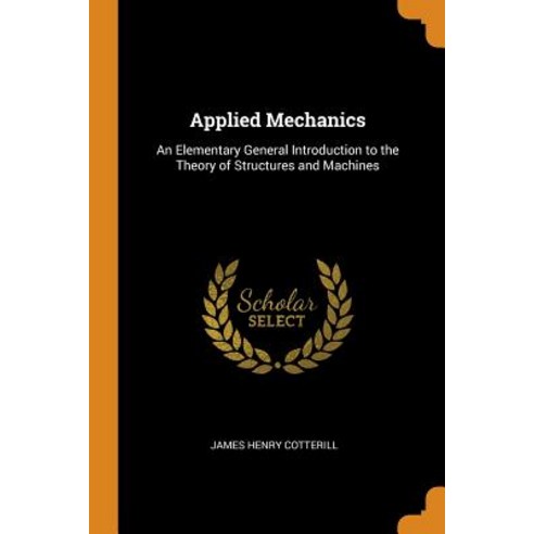 (영문도서) Applied Mechanics: An Elementary General Introduction to the Theory of Structures and Machines Paperback, Franklin Classics, English, 9780342337460