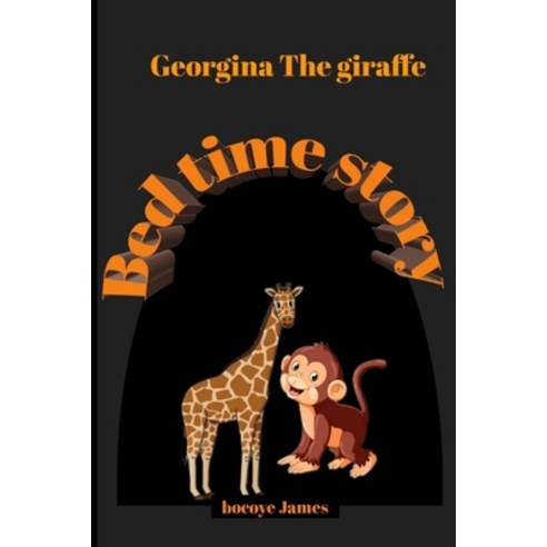 (영문도서) Georgina the giraffe: Bed time story Paperback, Independently Published, English, 9798355072971