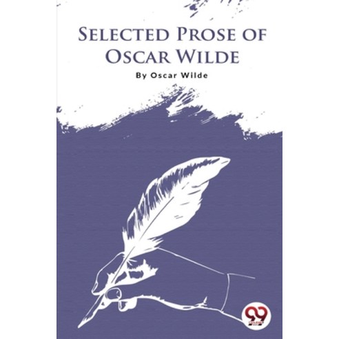 (영문도서) Selected Prose Of Oscar Wilde Paperback, Double 9 Booksllp, English, 9789394973534