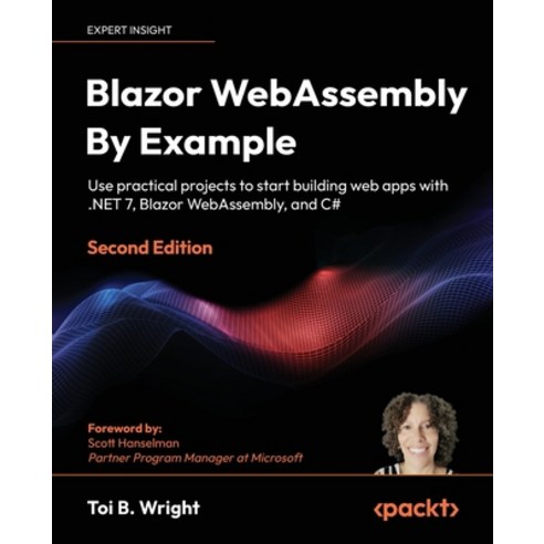 (영문도서) Blazor WebAssembly By Example - Second Edition: Use practical projects to start building web ... Paperback, Packt Publishing, English, 9781803241852