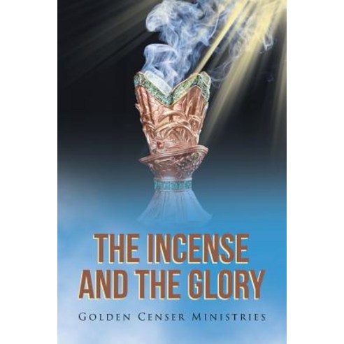 (영문도서) The Incense and the Glory Paperback, Christian Faith, English, 9781645156970