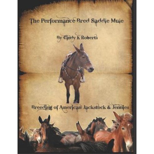 (영문도서) The Performance Bred Saddle Mule: Breeding of American Jackstock & Jennies Paperback, Independently Published, English, 9781796601664