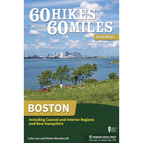 (영문도서) 60 Hikes Within 60 Miles: Boston: Including Coastal and Interior Regions and New Hampshire Hardcover, Menasha Ridge Press, English, 9781634041591
