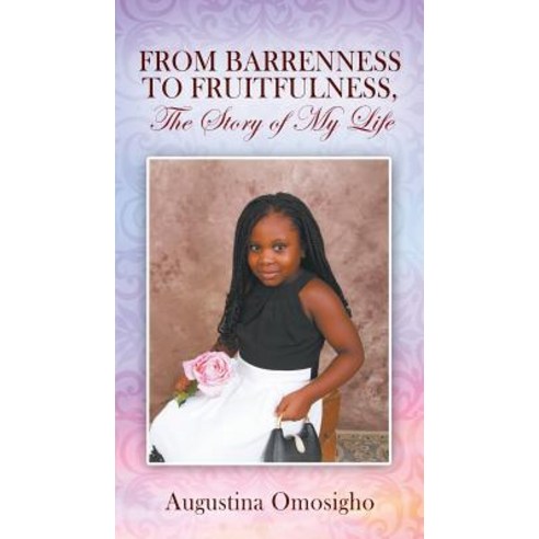 (영문도서) FROM BARRENNESS TO FRUITFULNESS The Story of My Life Paperback, Outskirts Press, English, 9781478762706