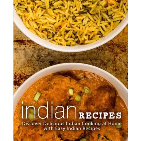 Indian Recipes: Discover Delicious Indian Cooking at Home with Easy Indian Recipes (2nd Edition) Paperback, Independently Published, English, 9781794256408