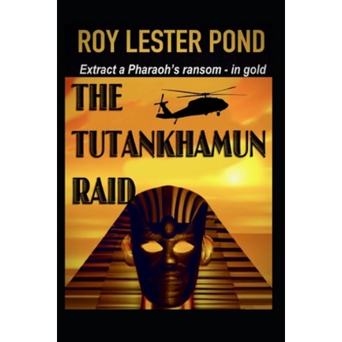 (영문도서) The Tutankhamun Raid: Extract a Pharaoh''s Ransom - in gold Paperback, Independently Published, English, 9798373348973