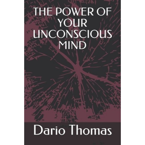 The Power of Your Unconscious Mind Paperback, Independently Published