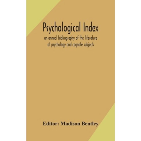 Psychological index; an annual bibliography of the literature of psychology and cognate subjects Hardcover, Alpha Edition