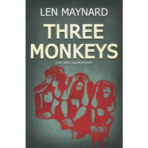 (영문도서) Three Monkeys: The First DCI Jack Callum Mystery Paperback, Lmp - Len Maynard Publishing, English, 9781999687809