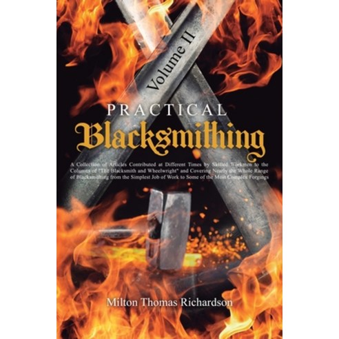 (영문도서) Practical Blacksmithing Vol. II: A Collection of Articles Contributed at Different Times by S... Paperback, Left of Brain Onboarding Pt..., English, 9781396321382
