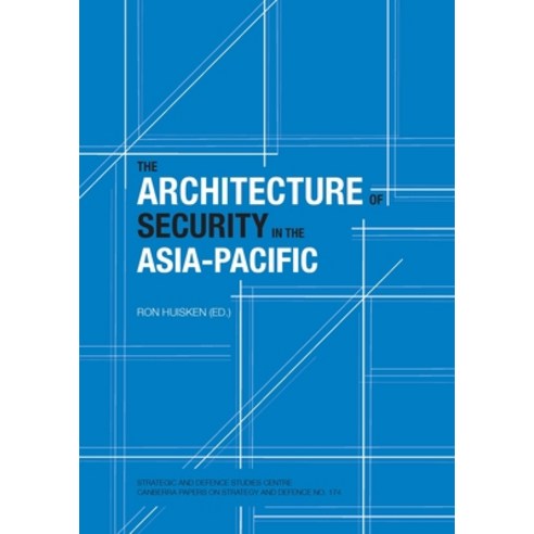 (영문도서) The Architecture of Security in the Asia-Pacific Paperback, Anu E Press, English, 9781921666025
