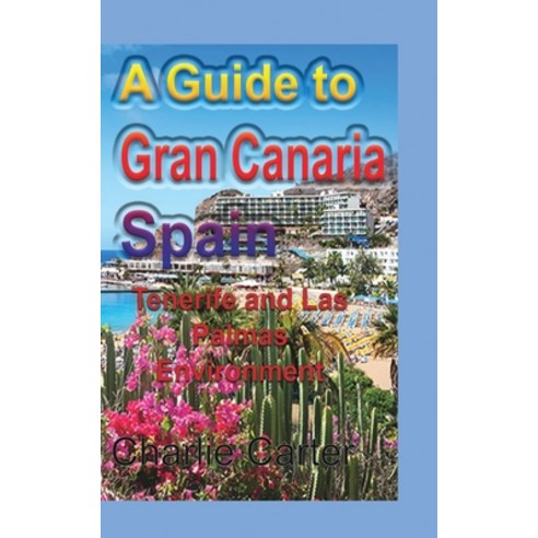 A Guide to Gran Canaria Spain Paperback, Blurb, English, 9781715759223