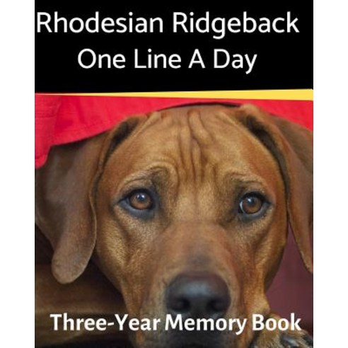 (영문도서) Rhodesian Ridgeback - One Line a Day: A Three-Year Memory Book to Track Your Dog''s Growth Paperback, Independently Published, English, 9781796313062